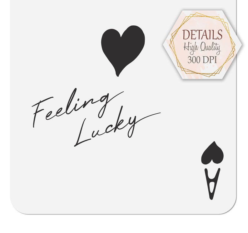 May include: Black and white graphic design with the text "Feeling Lucky" and two hearts. The graphic is on a white background.