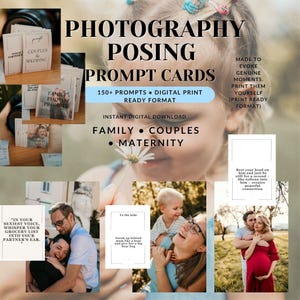 May include: A digital collection of photography posing prompt cards featuring text overlays including PHOTOGRAPHY POSING PROMPT CARDS, 150+ PROMPTS, DIGITAL PRINT READY FORMAT, FAMILY, COUPLES, MATERNITY, and various instructional prompts for photo sessions.