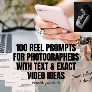 May include: A printable guidebook with the title "100 Reel Prompts for Photographers with Text & Exact Video Ideas" and the tagline "Convert followers to clients!" The guidebook is shown open on a table with a laptop and a cell phone in the background. The guidebook has a white background with black text. The guidebook is surrounded by images of people in various photography settings.