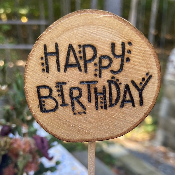 Wood burned By Hand "Happy Birthday" Cake Topper, Rustic Wood Slice - Tree Cookie, Reusable, Natural Party Decor, Flower Arrangement Add In
