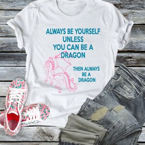 Always Be Yourself or a Dragon Funny Shirt Dragoncore Shirt, Spirit Animal Dragon Gift, Sarcastic Shirt Dungeons Thrones GoT Fantasy Rings image 2