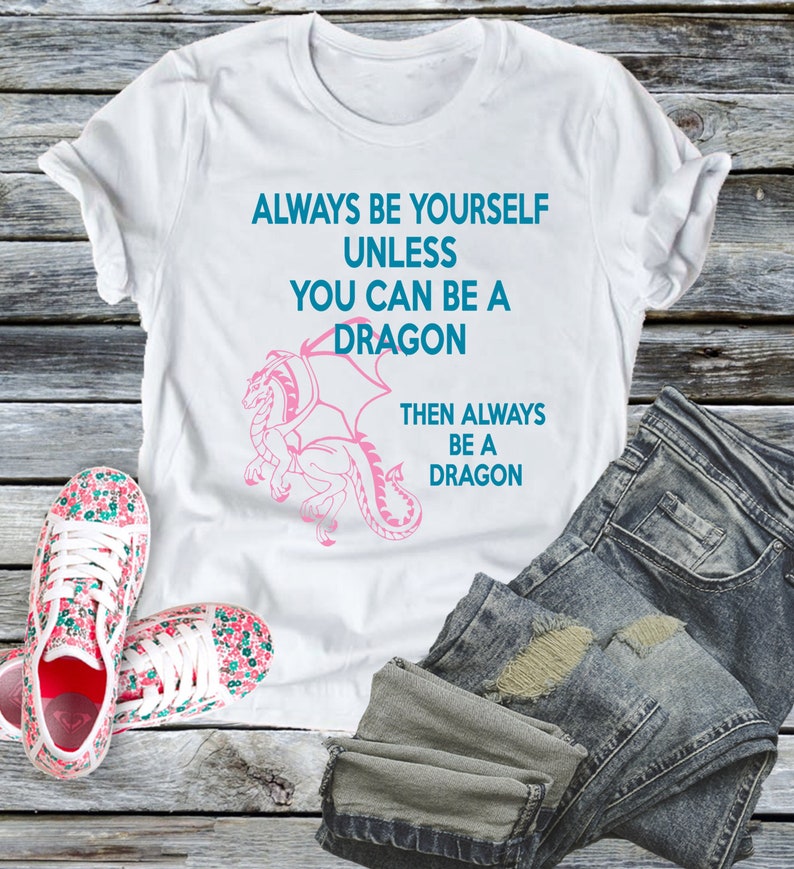 Always Be Yourself or a Dragon Funny Shirt Dragoncore Shirt, Spirit Animal Dragon Gift, Sarcastic Shirt Dungeons Thrones GoT Fantasy Rings image 2