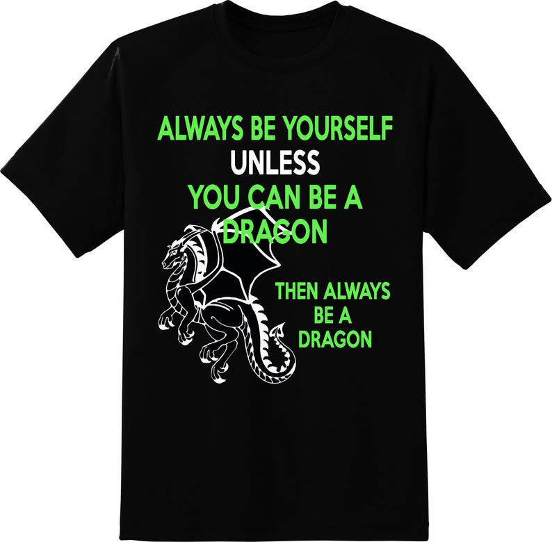 Always Be Yourself or a Dragon Funny Shirt Dragoncore Shirt, Spirit Animal Dragon Gift, Sarcastic Shirt Dungeons Thrones GoT Fantasy Rings image 3