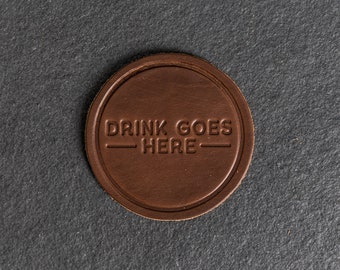 Drink Goes Here Leather Coasters | Sold Individually or Set of 4 | 100% Full Grain Leather | Custom Gift| Custom Gift