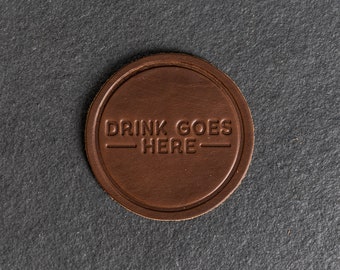 Drink Goes Here Leather Coasters | Sold Individually or Set of 4 | 100% Full Grain Leather | Mother's Day Gift