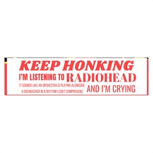 Radiohead &quot;Keep Honking&quot; Bumper Sticker