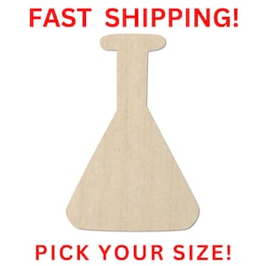 May include: A light beige, flat, wooden cutout in the shape of an Erlenmeyer flask. The text FAST SHIPPING! is printed in red at the top, and the text PICK YOUR SIZE! is printed in red at the bottom of the image against a white background.