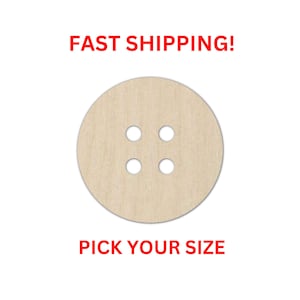 May include: A circular, light-colored wooden button featuring four evenly spaced holes in the center. The image includes the red text FAST SHIPPING! at the top and the red text PICK YOUR SIZE at the bottom of the button graphic.