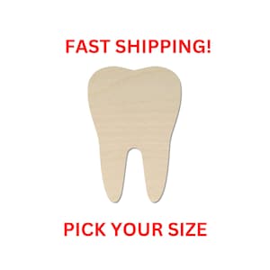 May include: A light-colored, flat, wooden cutout in the shape of a tooth. The text FAST SHIPPING! is printed in red above the tooth shape, and the text PICK YOUR SIZE is printed in red below the tooth shape on a plain white background.