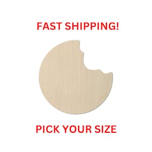 May include: A circular light-colored wooden cutout shaped like a cookie with two distinct bite marks taken out of the right side. The text FAST SHIPPING! appears in red above the wooden shape, and the text PICK YOUR SIZE appears in red below.