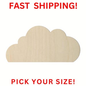 May include: A light-colored, flat wooden cutout in the shape of a cloud with rounded edges. The text FAST SHIPPING! is printed in red at the top, and the text PICK YOUR SIZE! is printed in red at the bottom of the image.