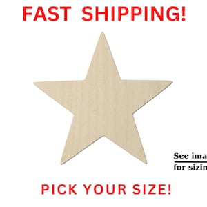 May include: A flat, five-pointed star cutout made of light-colored wood. The image includes the red text FAST SHIPPING! at the top, the black text See images for sizing! with an arrow, and the red text PICK YOUR SIZE! at the bottom.