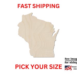 May include: A light-colored wooden cutout in the shape of the state of Wisconsin with a visible natural wood grain pattern. The image includes red text that reads FAST SHIPPING and PICK YOUR SIZE, along with a small American flag icon.