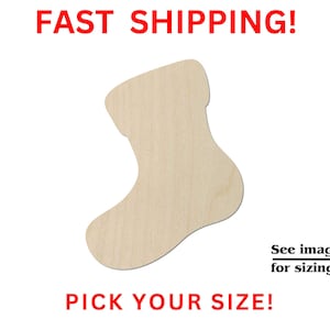 May include: A light-colored, unfinished wooden cutout in the shape of a Christmas stocking. The image includes the red text FAST SHIPPING! at the top, PICK YOUR SIZE! at the bottom, and the black text See images for sizing! with an arrow.