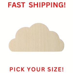 May include: A light-colored, unfinished wooden cutout in the shape of a cloud with rounded edges. The text FAST SHIPPING! is printed in red at the top, and the text PICK YOUR SIZE! is printed in red at the bottom of the image.