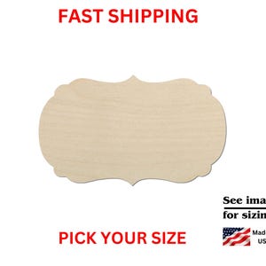 May include: A light-colored, unfinished wooden plaque with a decorative, scalloped edge shape. The plaque features a smooth, flat surface and is presented against a plain white background with text that reads FAST SHIPPING, PICK YOUR SIZE, and Made in USA.