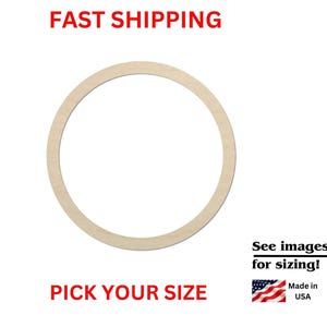 May include: A light-colored wooden circle cutout with a smooth finish. The image includes the red text FAST SHIPPING, PICK YOUR SIZE, and black text See images for sizing! with an arrow, plus a small American flag icon and Made in USA text.