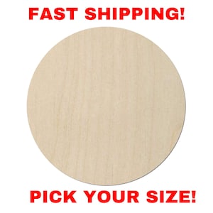 May include: A circular, light-colored wooden cutout with a smooth, flat surface and visible natural wood grain. The text FAST SHIPPING! appears in red at the top, and the text PICK YOUR SIZE! appears in red at the bottom of the image.