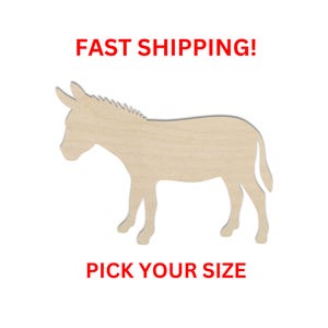 May include: A light-colored, flat wooden cutout in the shape of a donkey standing in profile. The donkey silhouette features a textured mane and a long tail. The text FAST SHIPPING! appears in red above the figure, and PICK YOUR SIZE is below.
