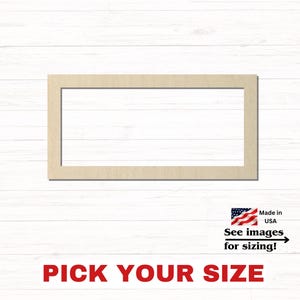 May include: A rectangular light-colored wooden frame cutout with a hollow center. The image includes a small American flag icon with the text Made in USA, See images for sizing!, and the bold red text PICK YOUR SIZE at the bottom.