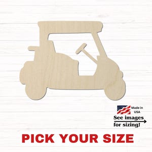 May include: A light-colored wooden cutout in the shape of a golf cart. The cutout features a steering wheel and roof design. Below the cutout, text reads: Made in USA, See images for sizing!, and PICK YOUR SIZE in bold red capital letters.