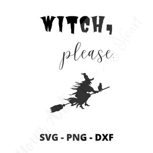 Witch Please SVG PNG DXF File, Funny Halloween Art, Printable Art, Wall Art, Witch Decor, Halloween Decor, Halloween Decorations, Printables