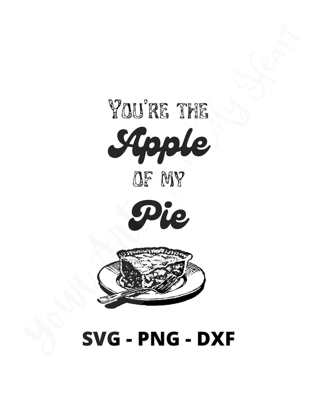 You're the Apple of My Pie, SVG PNG DXF, Funny Fall Print, Thanksgiving