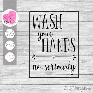 Bathroom Svg | Wash Your Hands No Seriously Funny Bathroom Sign svg | Commercial Use Svg, Png, Pdf, Jpeg
