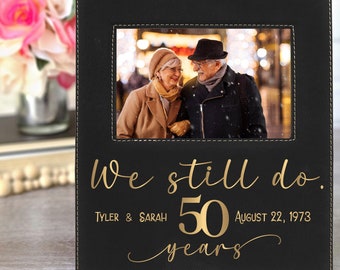 We Still Do 50th Anniversary Picture Frame | 50th Wedding Anniversary Gift | Gold Wedding Anniversary Gift | Laser Engraved Photo Frame