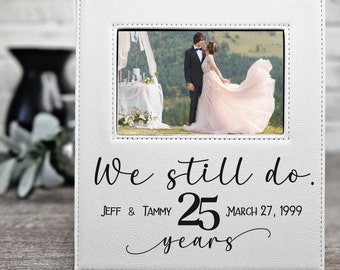 We Still Do 25th Anniversary Picture Frame | 25th Wedding Anniversary Gift | Silver Wedding Anniversary Gift | Laser Engraved Photo Frame