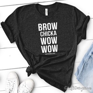 Brow Chicka Wow Wow Shirt - Custom Brow Shirt - Eyebrows Shirt - Funny Makeup Quote