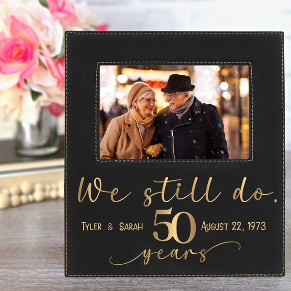 We Still Do 50th Anniversary Picture Frame | 50th Wedding Anniversary Gift | Gold Wedding Anniversary Gift | Laser Engraved Photo Frame