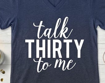Talk Thirty to Me Shirt | 30th Birthday Shirt | Funny Thirtieth Birthday Tee | 30th Birthday Gift | Birthday Trip Shirt