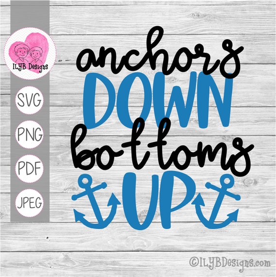 Download Anchors Down Bottoms Up Svg Cut File Lake Life Svg Nautical Svg Anchor Svg Drinking Svg Boating Svg Png Jpeg Cutting Files By I Love You Bunches Catch My Party