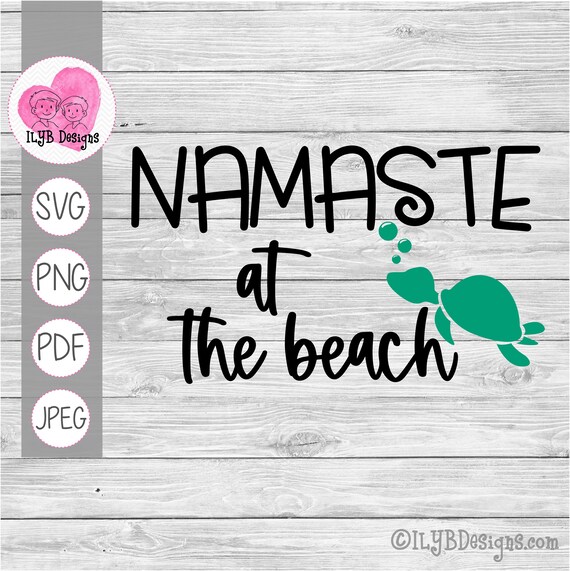 Download Namaste At The Beach Svg Beach Svg Beach Cut File Funny Beach Quote Beach Turtle Svg Summer Vacation Commercial Use Files By I Love You Bunches Catch My Party