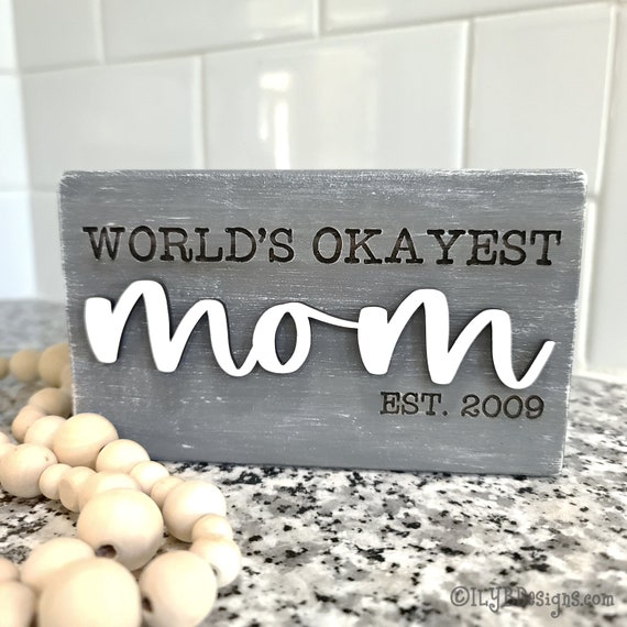 Download World S Okayest Mom Wood Sign Funny Mother S Day Sign Mom Established Wood Sign Personalized Mom Sign Personalized Mother S Day Gift By I Love You Bunches Catch My Party