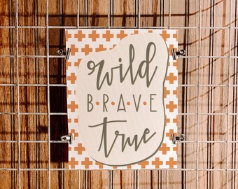 Wild - Brave - True | Canvas Fabric Print | 8X10 | Rustic Decor | Nursery Decor | Home Decor | Hand Lettering | Free US Shipping |