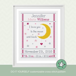 cross stitch baby birth sampler, birth announcement, I love you to the moon and back, girl, baby, DIY customizable pattern** download**