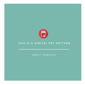 May include: A digital PDF pattern graphic on a teal background. The image includes a red circle with a white PDF icon and the words "THIS IS A DIGITAL PDF PATTERN" and "DIRECT DOWNLOAD" in white text.