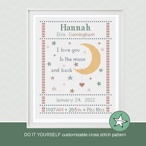 Cross stitch pattern baby birth sampler, birth announcement, I love you to the moon and back, baby, DIY customizable pattern** download**