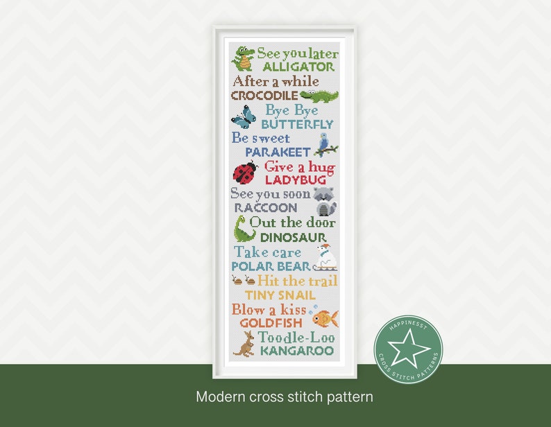 May include: A cross stitch pattern featuring a variety of animals and phrases. The pattern includes a crocodile, alligator, butterfly, ladybug, raccoon, dinosaur, polar bear, snail, goldfish, and kangaroo. The phrases include "See you later", "After a while", "Bye Bye", "Be sweet", "Give a hug", "See you soon", "Out the door", "Take care", "Hit the trail", "Blow a kiss", and "Toodle-Loo".
