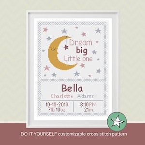 cross stitch baby birth sampler, birth announcement,Dream big little one, baby girl, DIY customizable pattern** download**