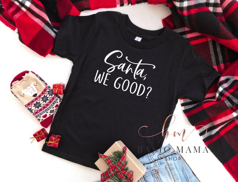 Toddler Custom Vinyl We Good? Toddler T-shirt Christmas Story Santa Christmas Shirt Funny T-shirt Christmas Humor