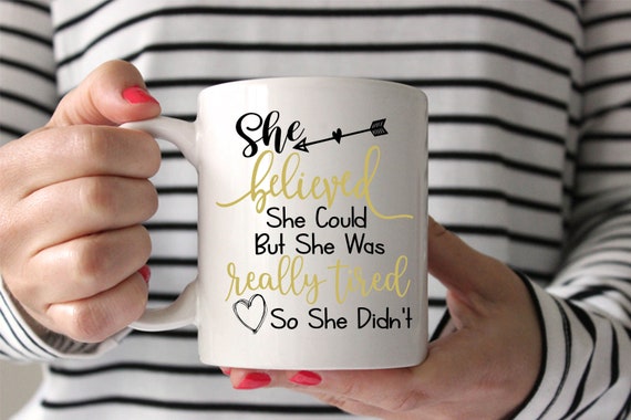 She Believed She Could But She Was Really Tired So She Didn't Mug Funny Mother's Day Gift, best friend mug Funny Mug for Mom Birthday Il_570xn