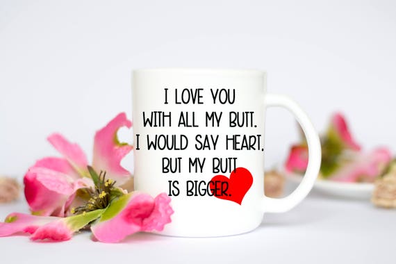 I love you with all my butt coffee mug Valentine's gift funny coffee mug boyfriend coffee mug gift mug husband funny coffee mug butt is big Il_570xn