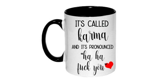 Adult funny coffee mug it's called karma and it's pronounced f*ck you sarcastic Adult mug Gift for Her funny coffee cup snarky humorous Il_570xn