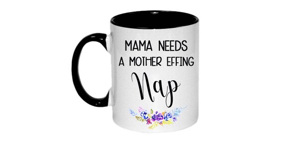 mama needs a mother effing nap mug