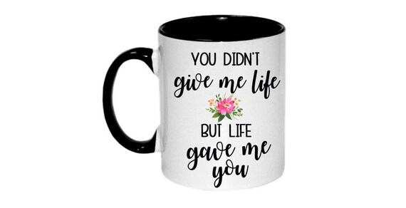 Stepmom gift Adopted Dad Stepfather gift you didn't give me life, but life gave me you coffee mug coffee cup, stepdad father Il_570xn