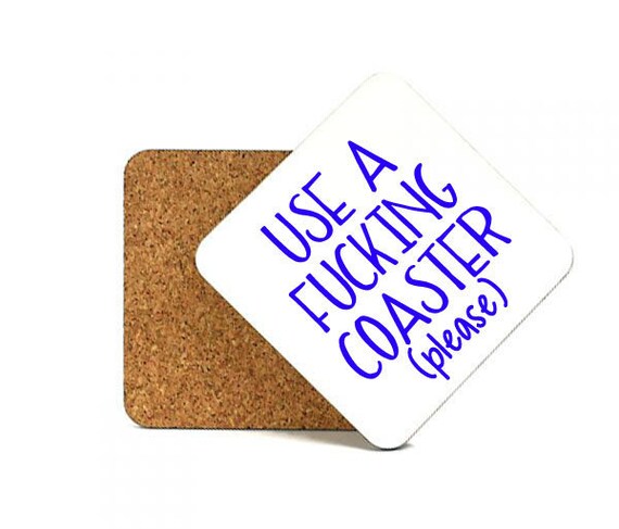 Use A Fucking Coaster Please Custom Printed Cork backed Coasters Offensive Hilarious Funny Unique Swearing Housewarming Gift any color print Il_570xn