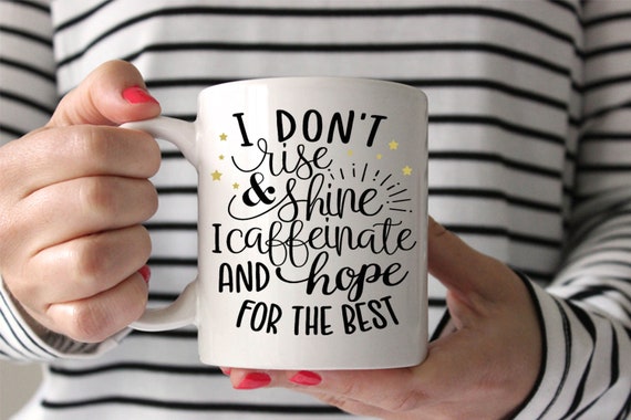 Funny adult coffee mug I don't rise and shine I caffeinate coffee cup for her Mothers day ladies funny Offensive Gift, Sarcastic Coffee mug Il_570xn